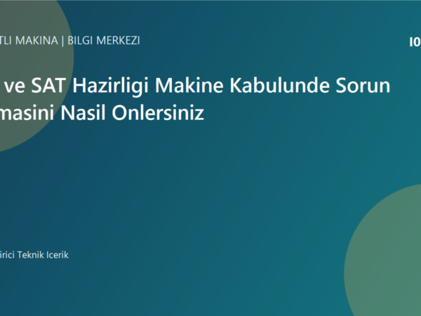 FAT ve SAT Hazirligi Makine Kabulunde Sorun Cikmasini Nasil Onlersiniz | Ulubatli Makina