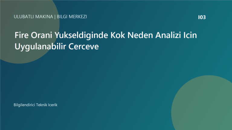 Fire Orani Yukseldiginde Kok Neden Analizi Icin Uygulanabilir Cerceve | Ulubatli Makina