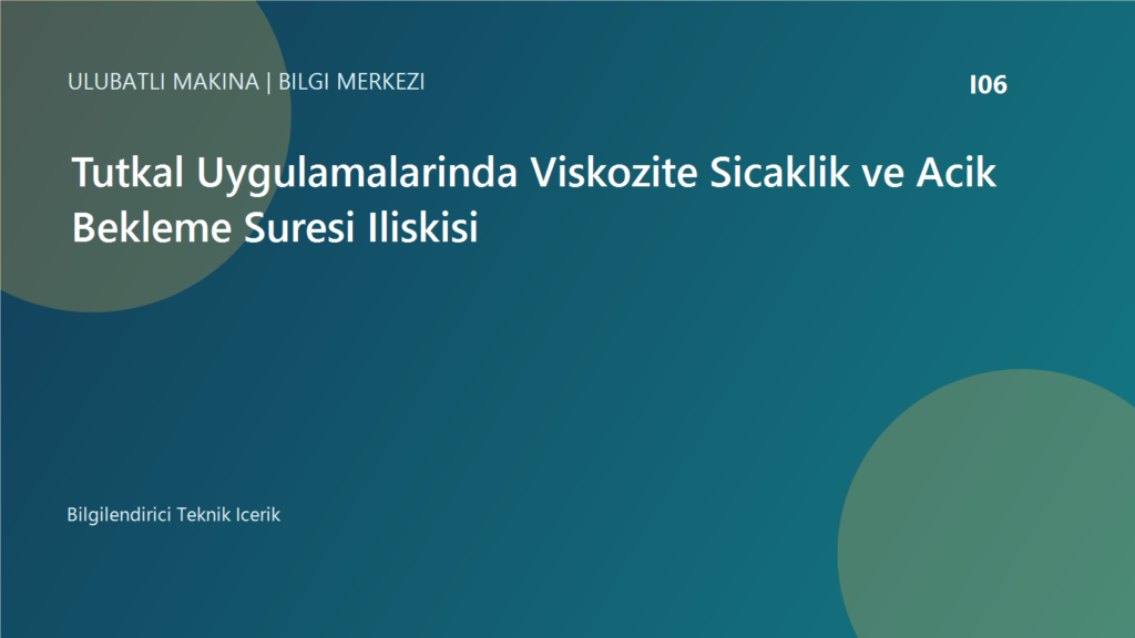 Tutkal Uygulamalarinda Viskozite Sicaklik ve Acik Bekleme Suresi Iliskisi | Ulubatli Makina