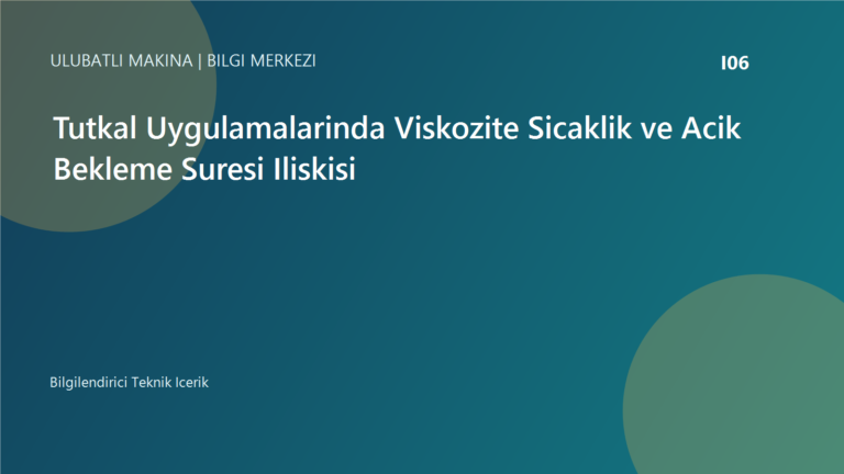 Tutkal Uygulamalarinda Viskozite Sicaklik ve Acik Bekleme Suresi Iliskisi | Ulubatli Makina