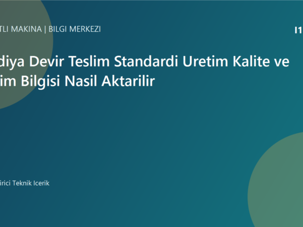 Vardiya Devir Teslim Standardi Uretim Kalite ve Bakim Bilgisi Nasil Aktarilir | Ulubatli Makina
