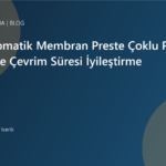 Pinli Otomatik Membran Preste Çoklu Parça Üretimde Çevrim Süresi İyileştirme | Ulubatlı Makina