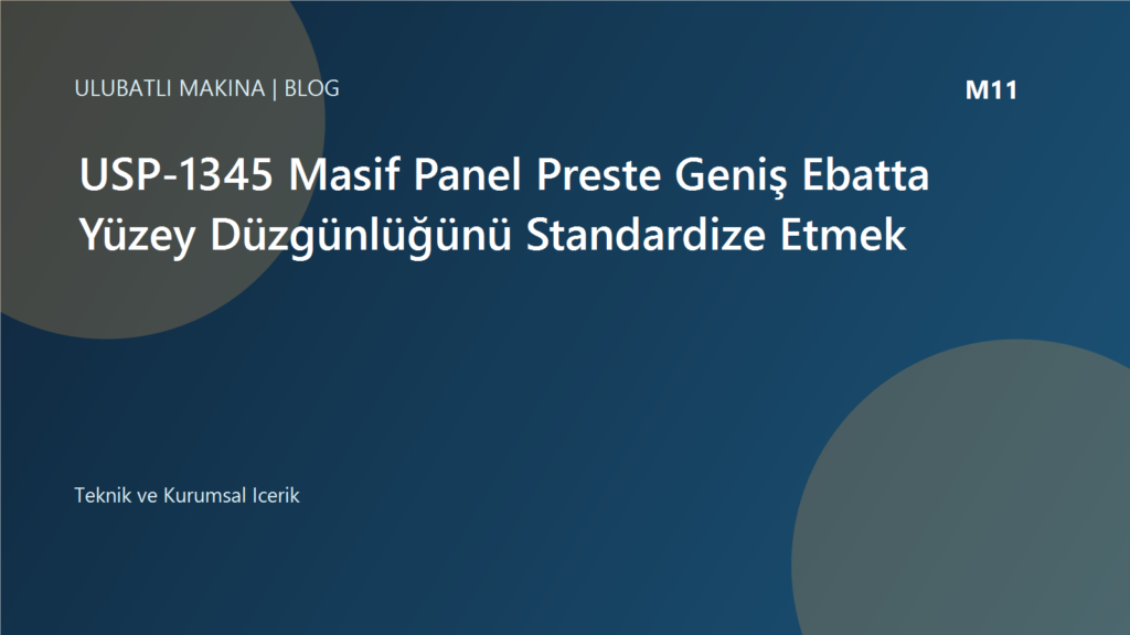 USP-1345 Masif Panel Preste Geniş Ebatta Yüzey Düzgünlüğünü Standardize Etmek | Ulubatlı Makina