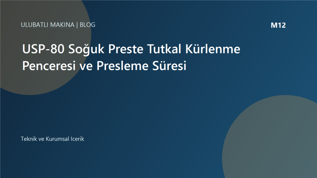 USP-80 Soğuk Preste Tutkal Kürlenme Penceresi ve Presleme Süresi | Ulubatlı Makina